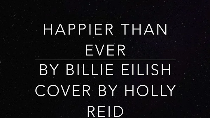 Happier Than Ever by Billie Eilish - Cover by Holl...