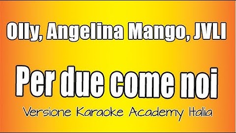 Olly - Angelina Mango - JVLI - Per due come noi (Versione Karaoke Academy Italia)