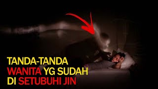 11 Tanda Wanita Yang Sudah Di Setubuhi Jin, Hati-Hati Kalo Tidur...