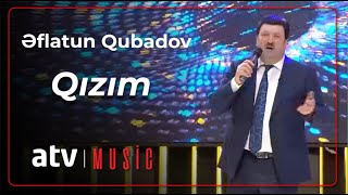 Əflatun Qubadov - Qızım