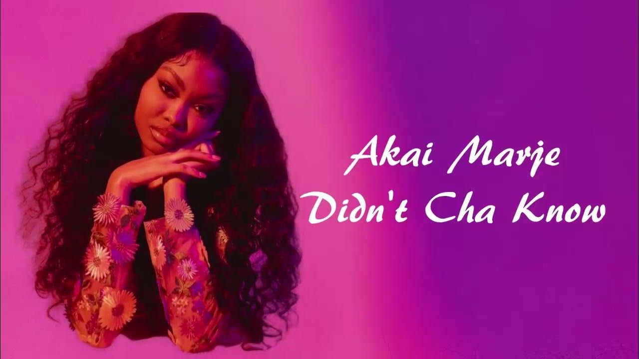 Akai Marje Didnt Cha Know (lyric video) YouTube