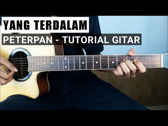 Tutorial Gitar Yang Terdalam - PETERPAN (Petikan dan Genjrengan) class=