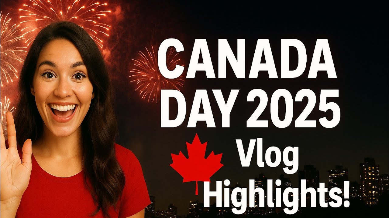 🇨🇦 Canada Day 2025 Vlog | Fireworks, Fun & True North Pride!