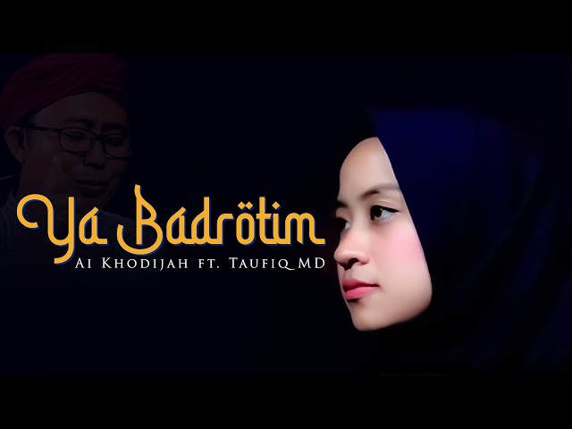 Ya Badrotim - Ai Khodijah feat. Taufiq MD (Music Video TMD Media Religi) class=