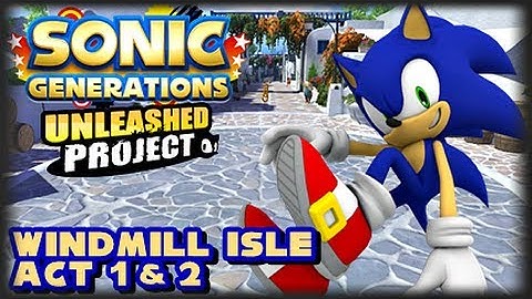 Sonic Generations Unleashed Project - (1080p) Windmill Isle Act 1 & 2
