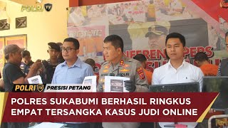 POLRES SUKABUMI BERHASIL RINGKUS EMPAT TERSANGKA KASUS JUDI ONLINE