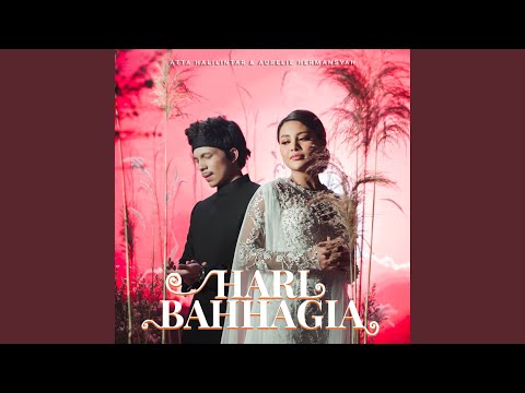 HARI BAHHAGIA - Atta Halilintar