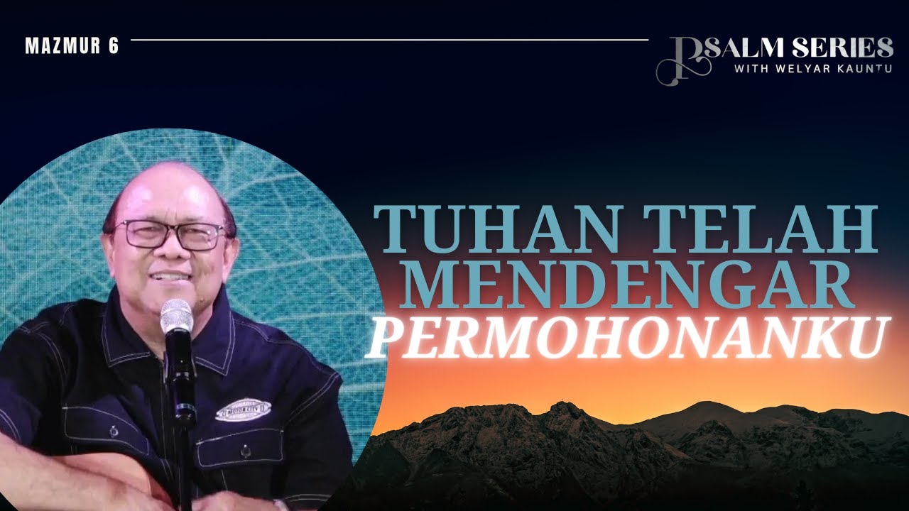 TUHAN TELAH MENDENGAR PERMOHONANKU - MAZMUR 6 || PSALM SERIES - 1 SEPTEMBER 2025