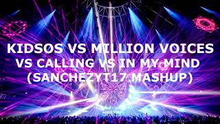 KIDSOS VS MILLION VOICES VS IN MY MIND VS CALLING (Sanchez S&C Mashup)