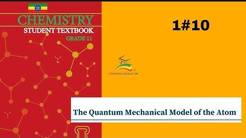Ethiopian Grade 11 Chemistry 1#10 Quantum Mechanical Model