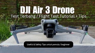 Tutorial Test Terbang / Flight Test Tutorial DJI Air 3 dan Tips aman menerbangkan drone