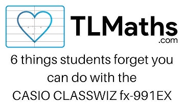 CASIO CLASSWIZ fx-991EX - 6 Things Students Forget You Can Do