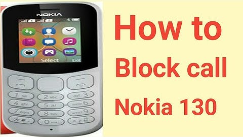 How to Block unknown number phone call on Nokia 130
