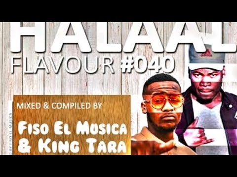 Halaal Flavour #040 Mixed & Compiled by Fiso El Musica & Dj King Tara