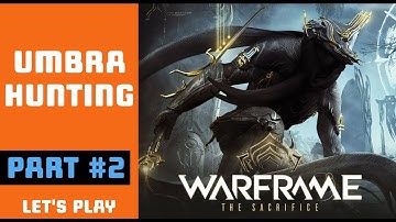 Warframe Quest - The Sacrifice [Part 2] Hunting the Umbra