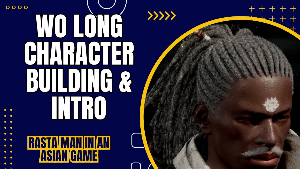 Wo Long  Fallen Dynasty "Rasta Version" - MAKE CHARACTER & INTRO (The Game Is Not For Me)