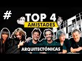 TOP 4 Amistades en la Arquitectura💃🏻💓