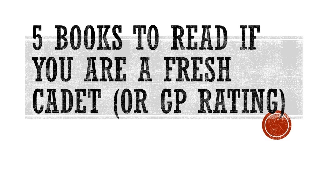 Books to read as you go from fresh cadet (GP Rating) to 2nd Mate!!