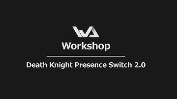 WA2 Workshop - Deathknight Presence switches (updated)
