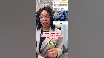 TRUE STORY: Green Card Holder Detained at U.S. Airport
