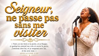 SEIGNEUR NE PASSE PAS SANS ME VISTER , AFRO GOSPEL