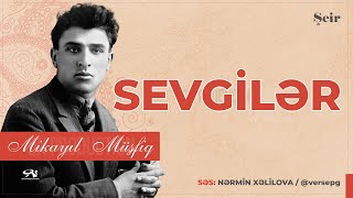 Mikayıl Müşfiq - Sevgilər / Səs: Nərmin Xəlilova