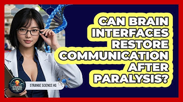 Can Brain Interfaces Restore Communication After Paralysis? - Strange Science HQ