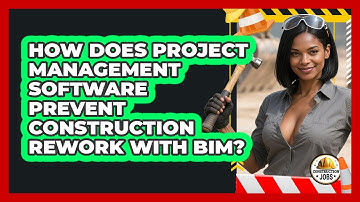 How Does Project Management Software Prevent Construction Rework With BIM? - Construction Jobs
