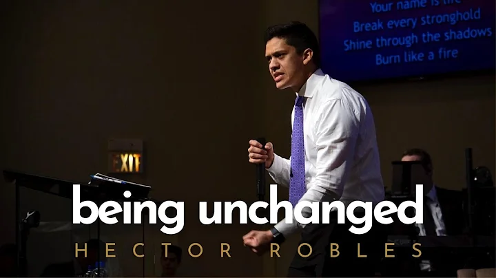 Being Unchanged - Hector Robles