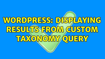 Wordpress: Displaying Results From Custom Taxonomy Query (2 Solutions!!)