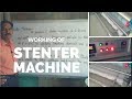 WORKING OF STENTER  MACHINE