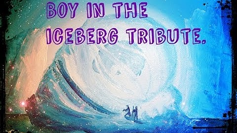 Boy In The Iceberg Tribute