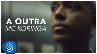 Mc Koringa - A Outra (Clipe Oficial)