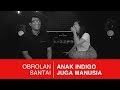 Anak Indigo Juga Manusia (feat. Frislly Herlind)