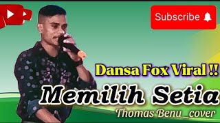 LAGU DANSA FOX TERBARU 2026 || MEMILIH SETIA || Cover• Thomas Benu 💃💃🔥🔥