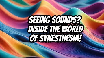 Synesthesia: Experiencing the World Through Blended Senses