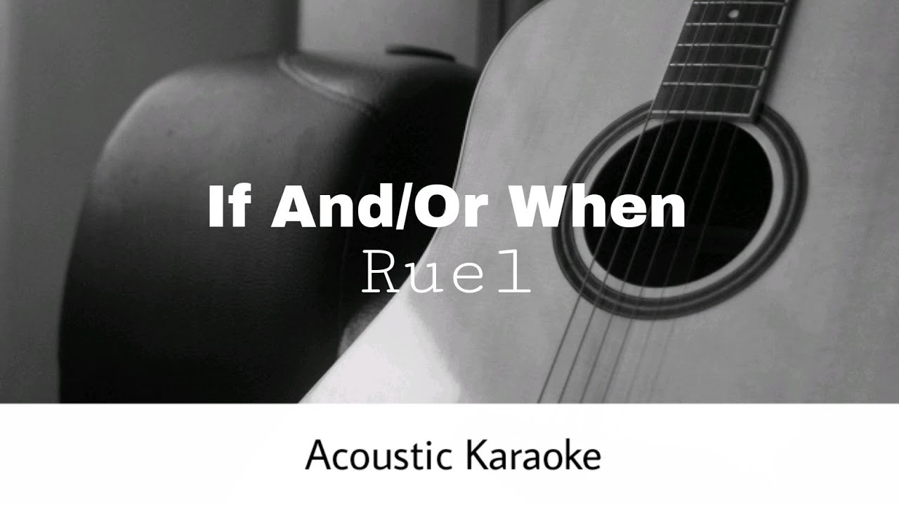 Ruel   If AndOr When Acoustic Karaoke