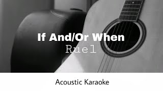 Ruel - If And/Or When (Acoustic Karaoke)