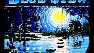 Blue Stew - Bringing Home the Blues..