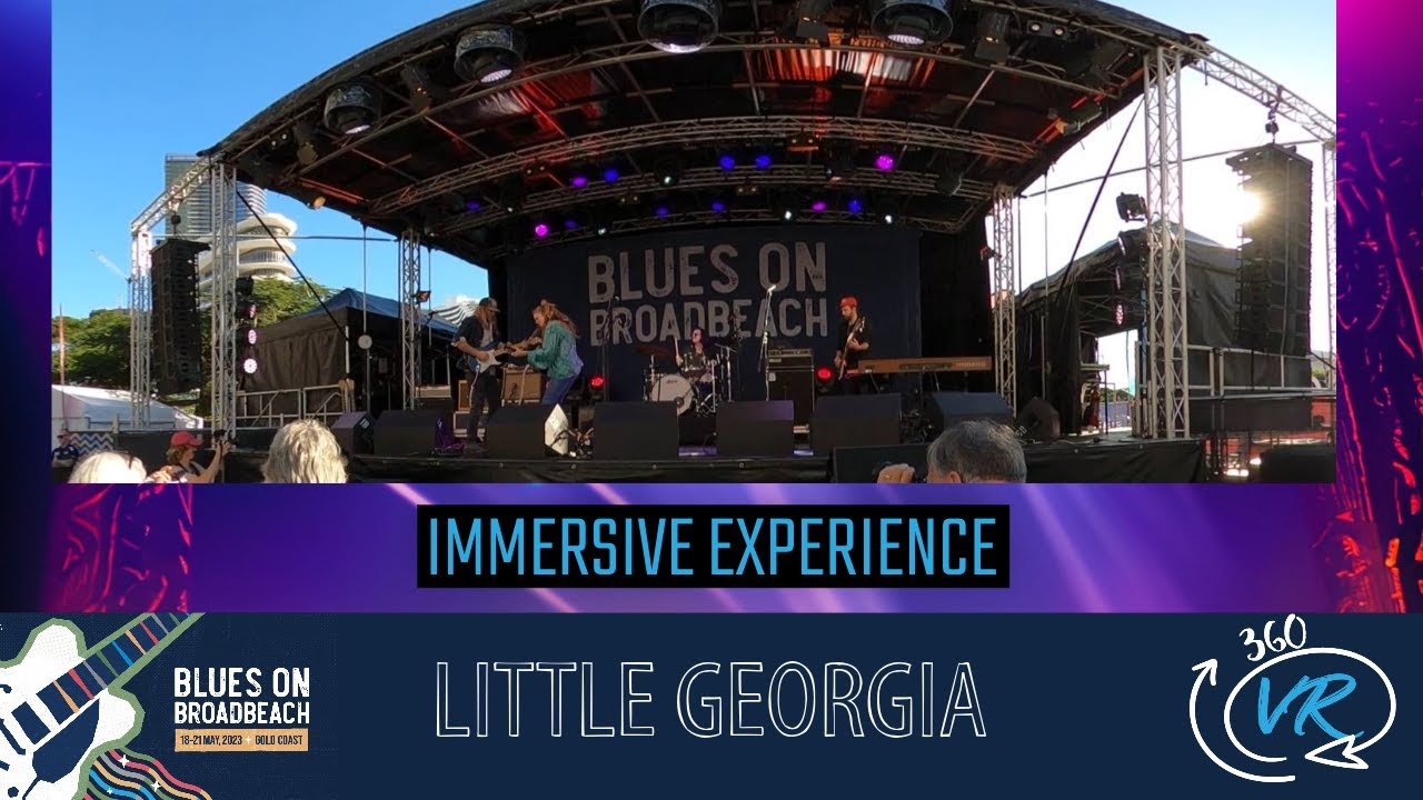 LITTLE GEORGIA - Blues on Broadbeach 2023 in 360 VR