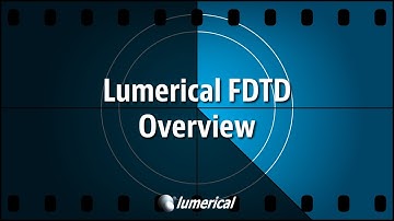 Lumerical FDTD Overview