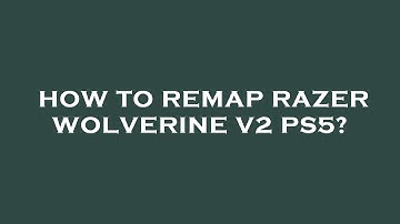 How to remap razer wolverine v2 ps5?