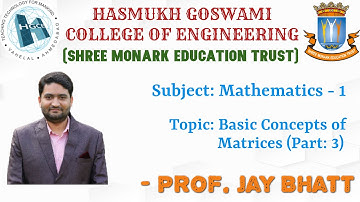 BASIC CONCEPTS OF MATRICES (PART 3 ) ( 1ST YEAR DEGREE ENGINEERING . HGCE , VAHELAL )