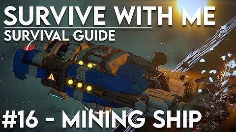 Survive with me #16 - Mining ship build tutorial (Space Engineers)