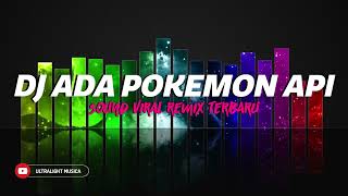 Dj Ada Pokemon Api Remix Sound Kane Jedag Jedug  Bass Terbaru
