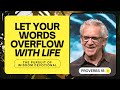 Your Words Carry Weight - Bill Johnson | The Pursuit of Wisdom Devotional, Proverbs 18