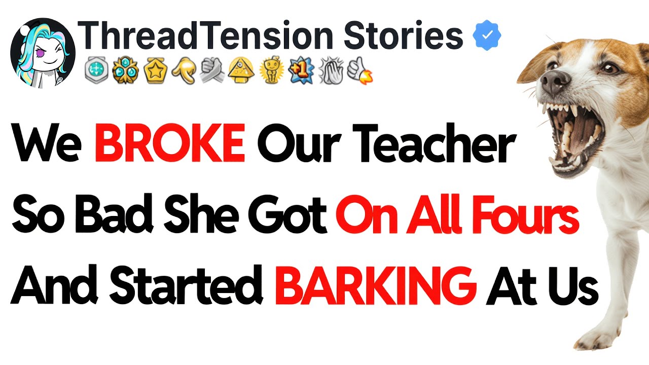 [Full Story] We Broke Our Teacher So Bad She Got On All Fours And Started Barking At Us...