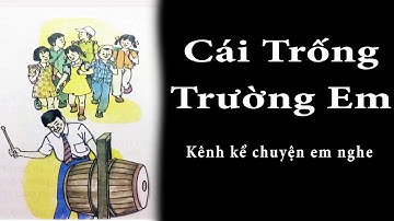 Tập Đọc Lớp 2 Tuần 5 | Cái Trống Trường Em | Kể Chuyện Em Nghe