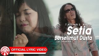 Thomas Arya - Setia Berselimut Dusta [Official Lyric Video HD]