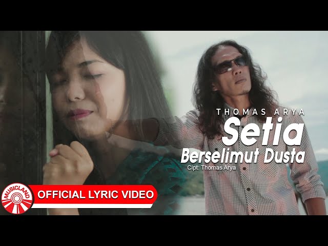 Thomas Arya - Setia Berselimut Dusta [Official Lyric Video HD] class=